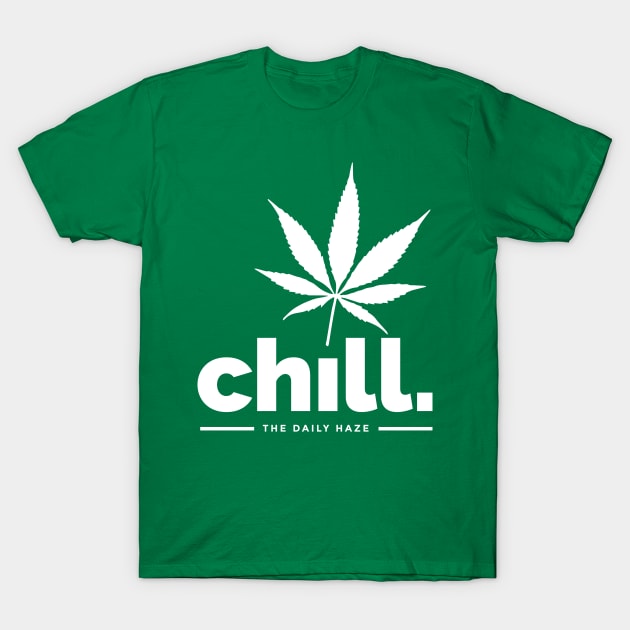 420 - Chill T-Shirt by The Daily Haze